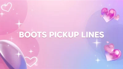 Boots Pick Up Lines