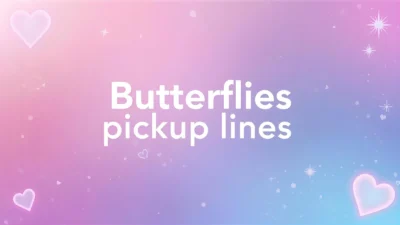 butterflies pickup lines