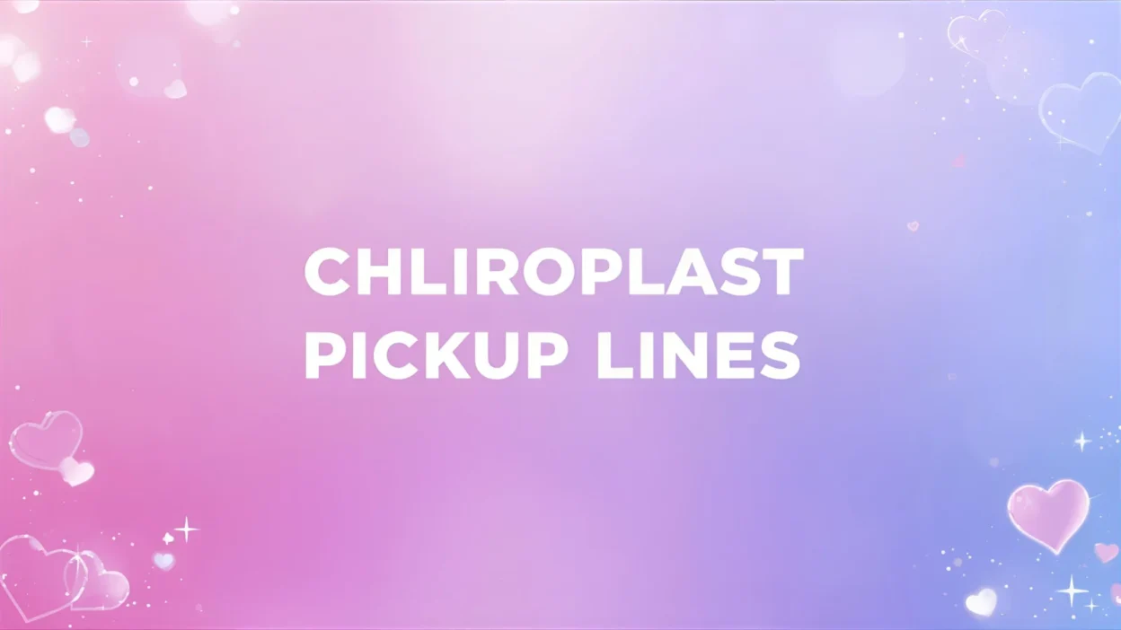 chloroplast pickup lines