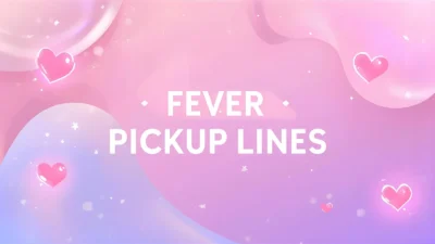 fever pickup lines