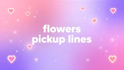 flowers pickup lines
