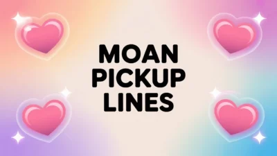 moan pickup lines