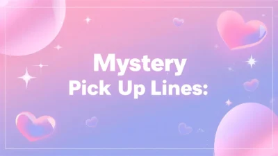 Mystery Pick Up Lines