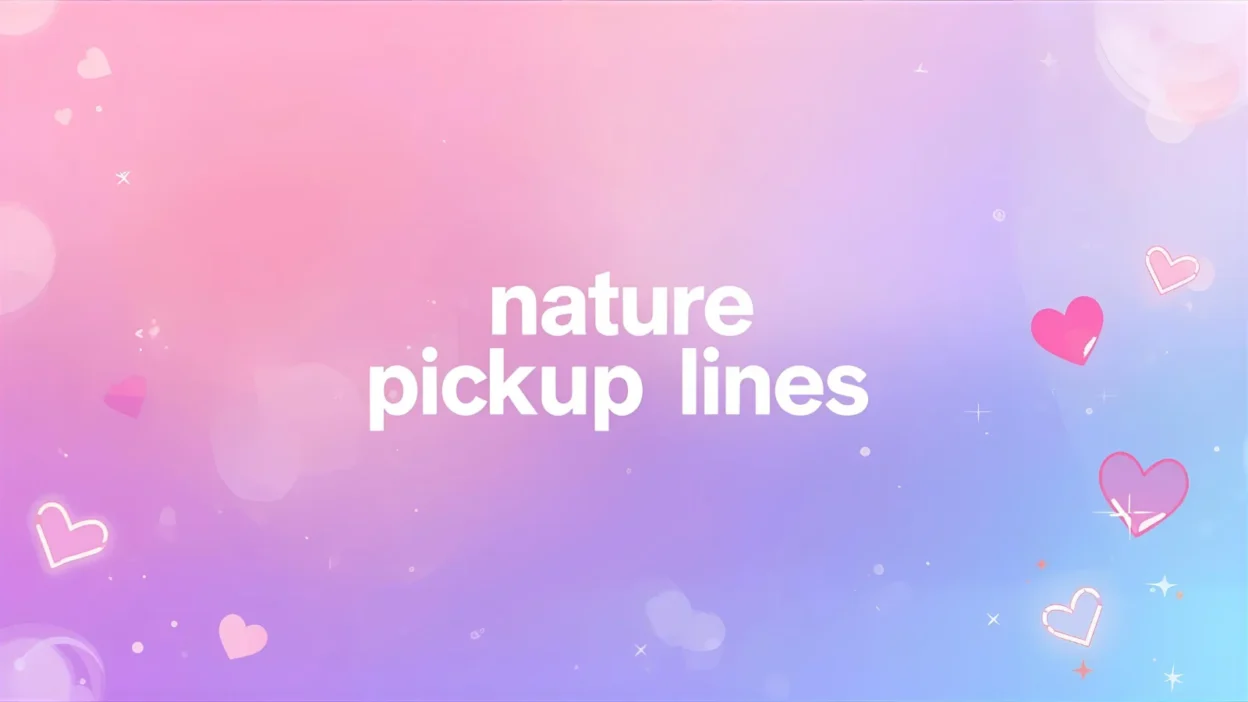 nature pickup lines