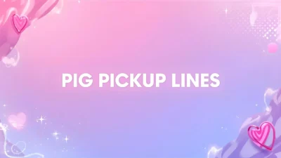 pig pickup lines