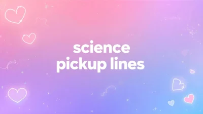 science pickup lines