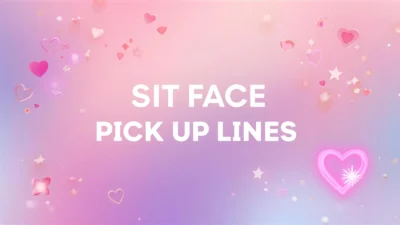 Sit Face Pick Up Lines