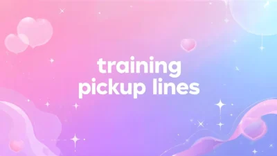 Training Pick-Up Lines