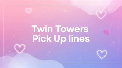 Twin Towers Pick Up Lines