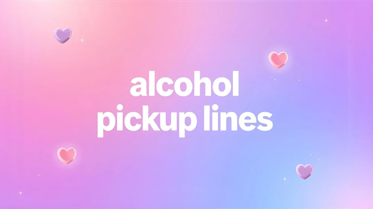 alcohol pickup lines