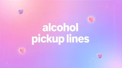 alcohol pickup lines