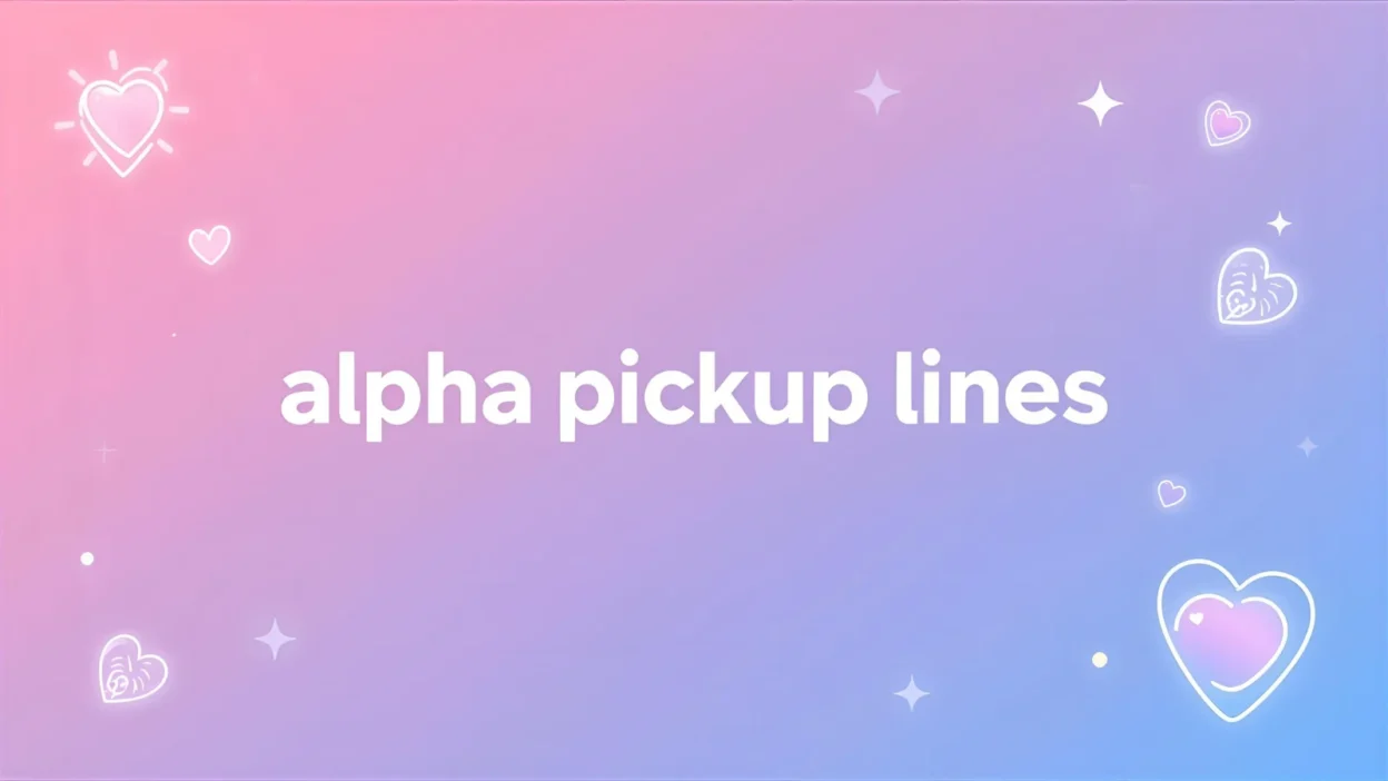 alpha pickup lines