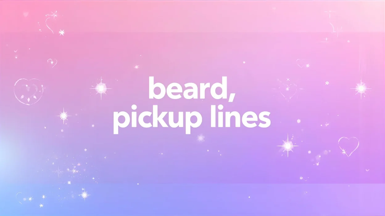 beard pickup lines