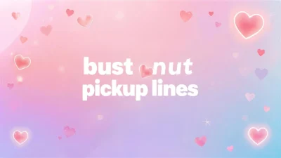 bust nut pickup lines