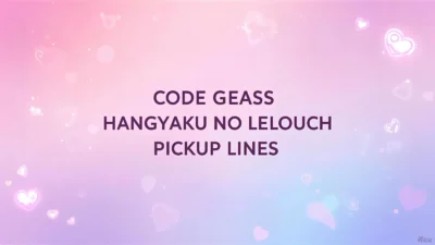 code geass hangyaku no lelouch pickup lines