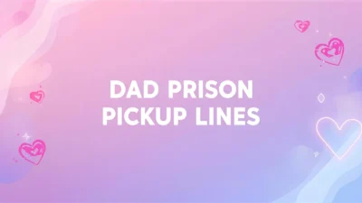 dad prison pickup lines