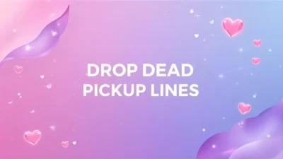 drop dead pickup lines
