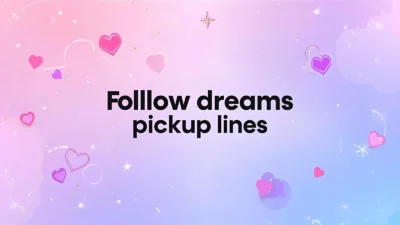 follow dreams pickup lines