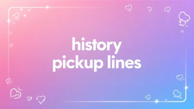 history pickup lines