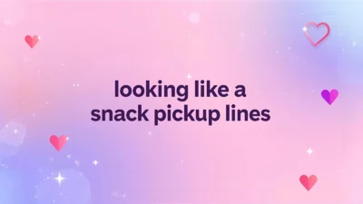 looking like a snack pickup lines