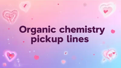 organic chemistry pickup lines