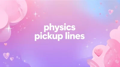 physics pickup lines