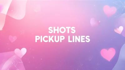 shots pickup lines
