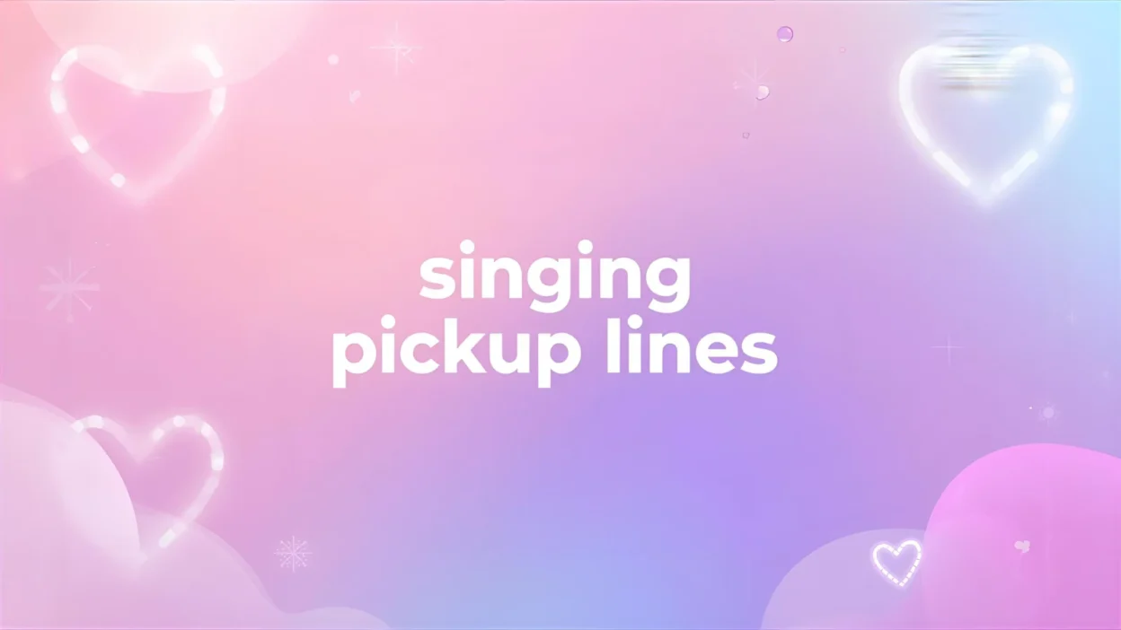 singing pickup lines