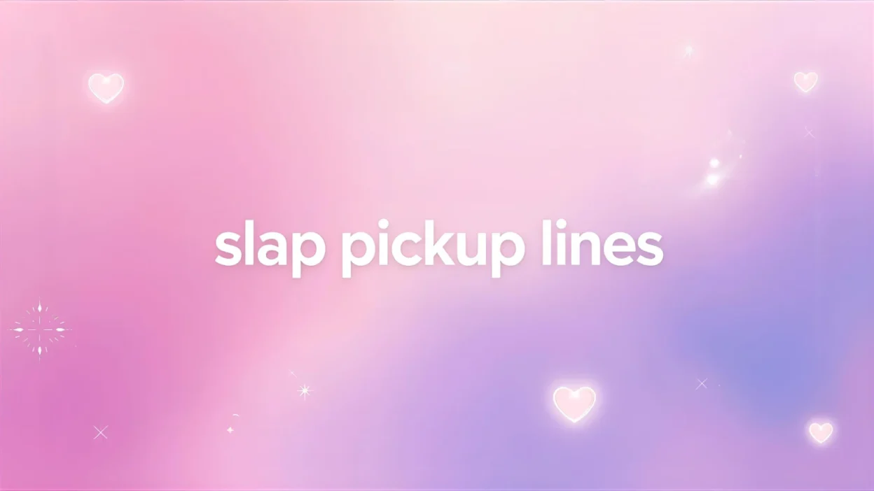 slap pickup lines