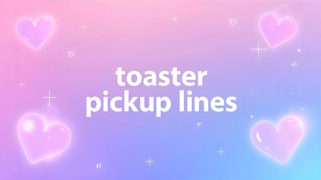 toaster pickup lines