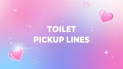 toilet pickup lines