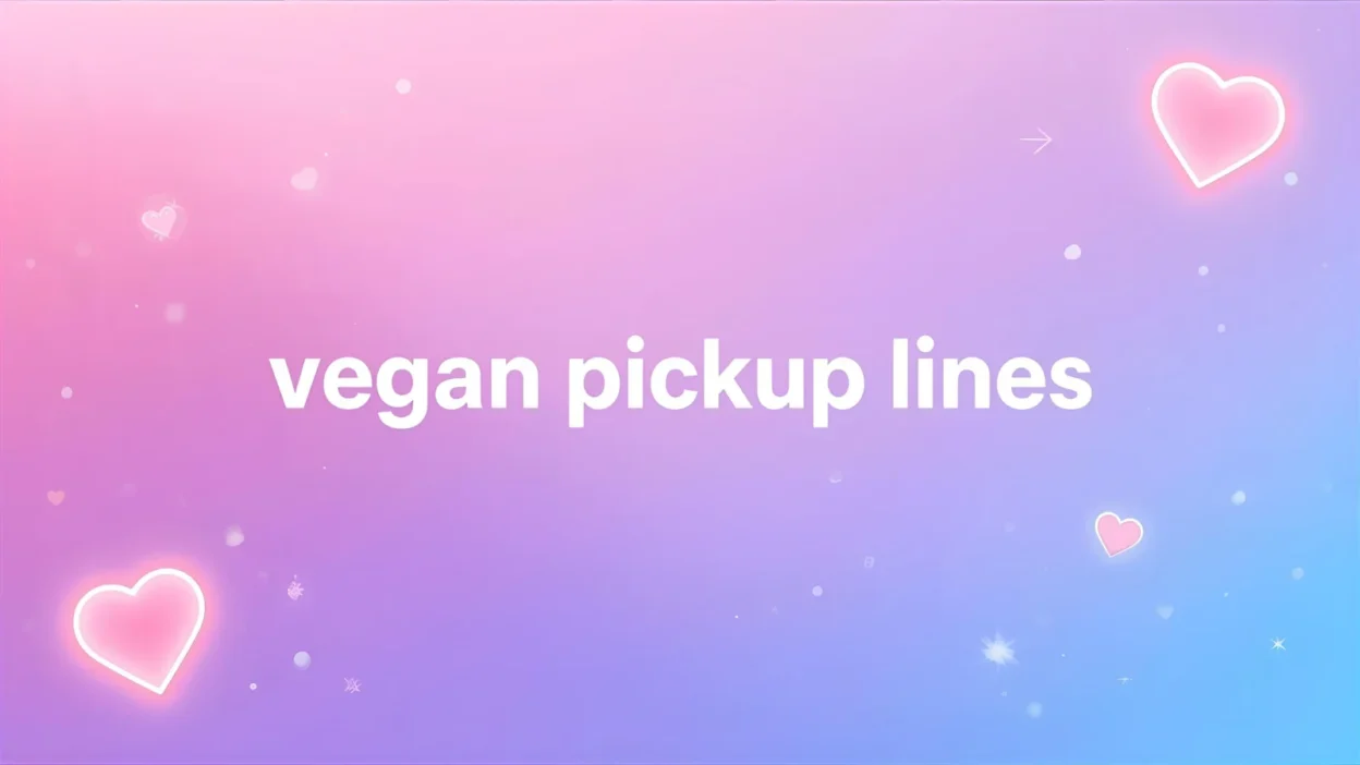 vegan pickup lines