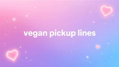vegan pickup lines