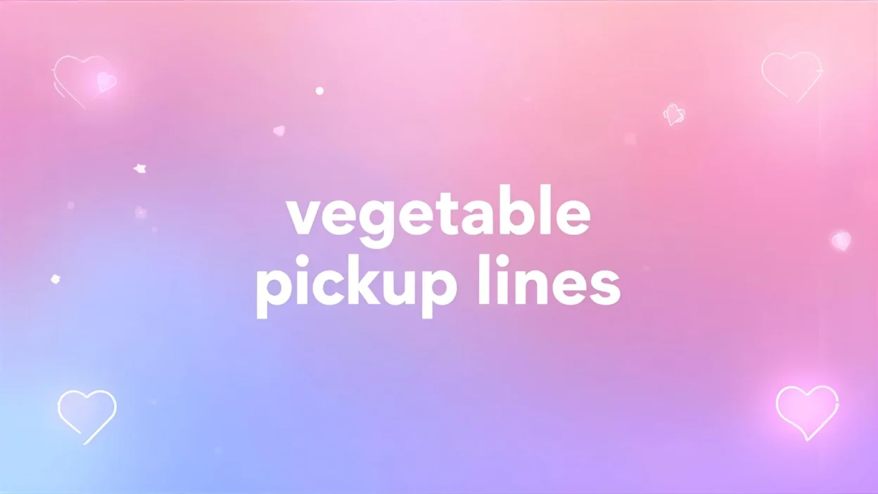 vegetable pickup lines