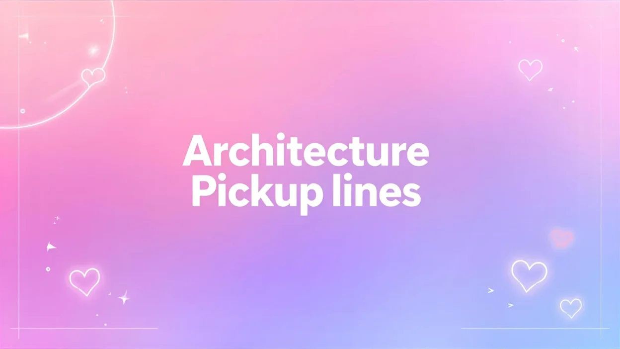architecture pickup lines