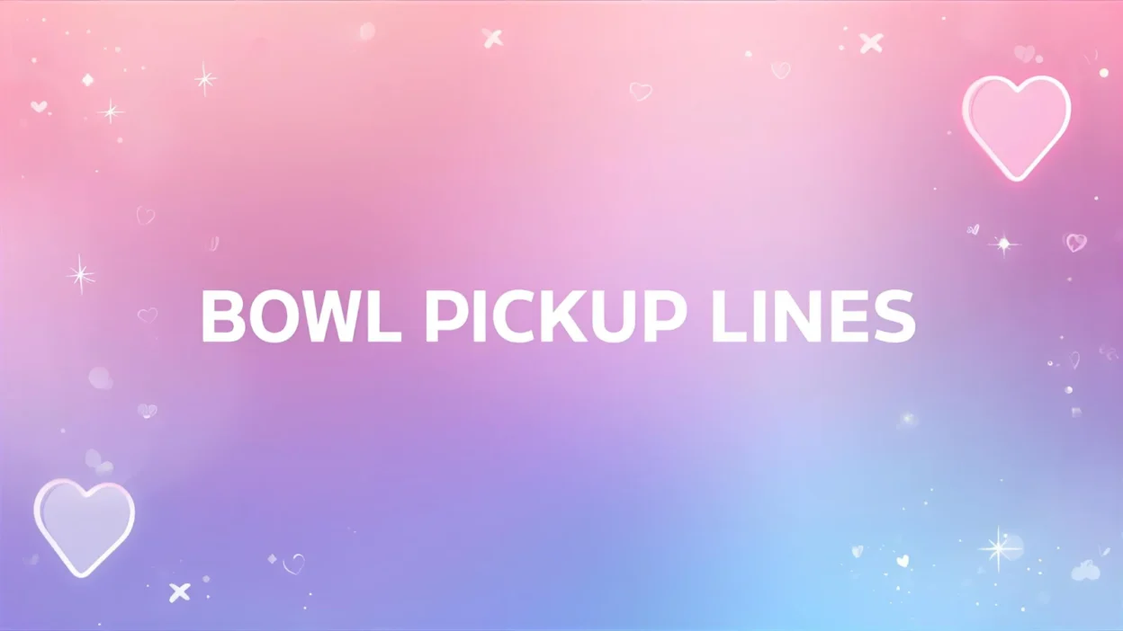 bowl pickup lines
