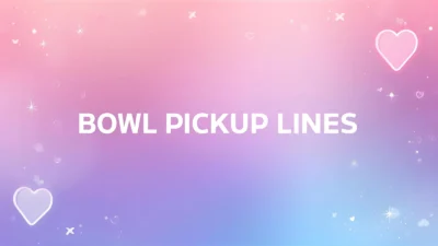 bowl pickup lines