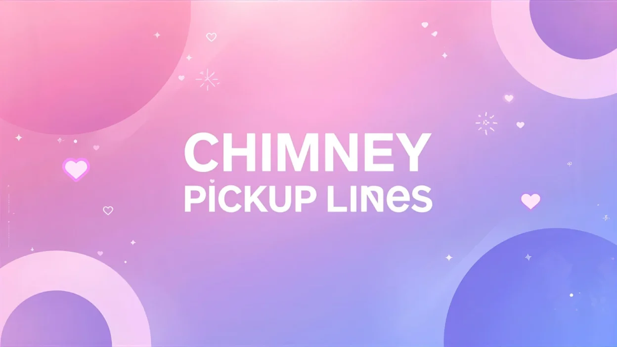 chimney pickup lines