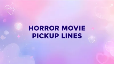 horror movie pickup lines