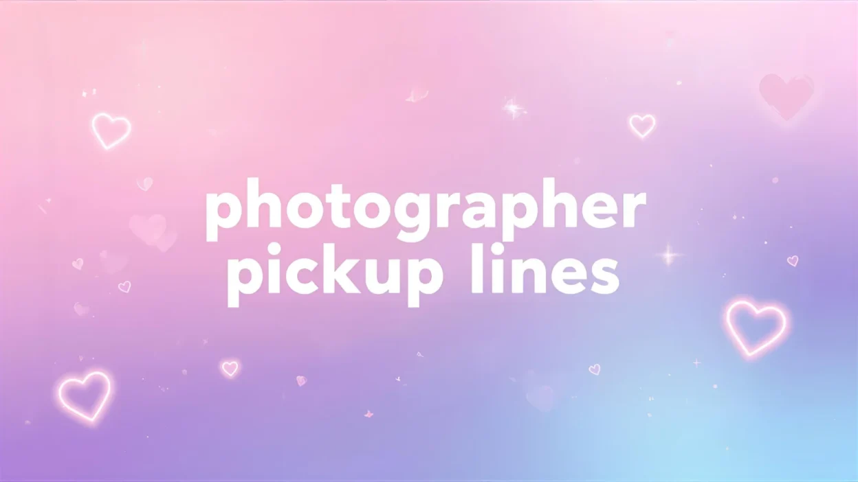photographer pickup lines