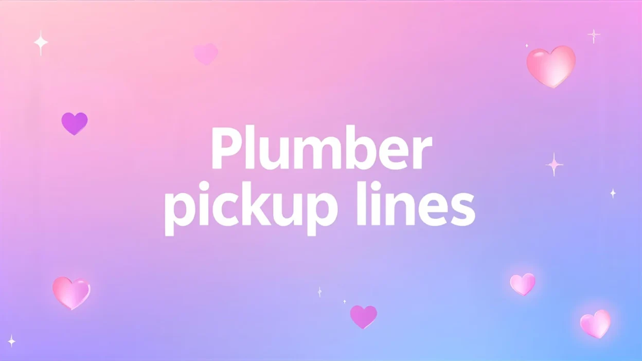 plumber pickup lines
