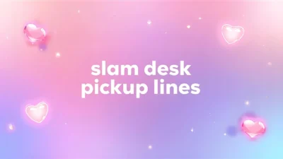 slam desk pickup lines