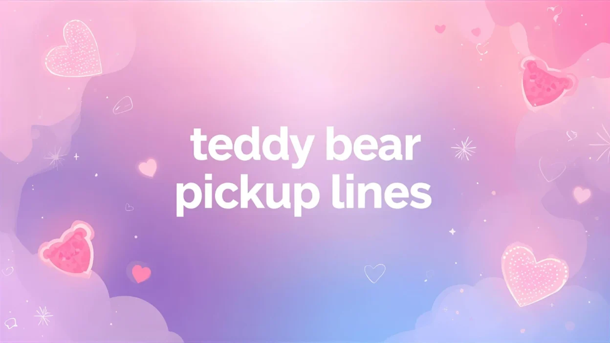 teddy bear pickup lines