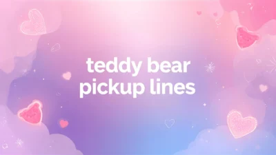 teddy bear pickup lines