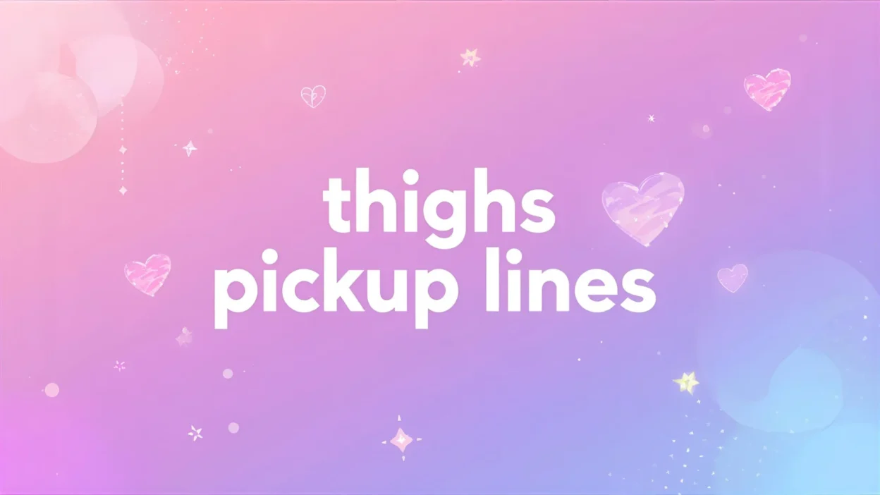 thighs pickup lines