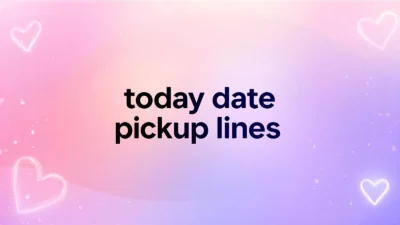 today date pickup lines