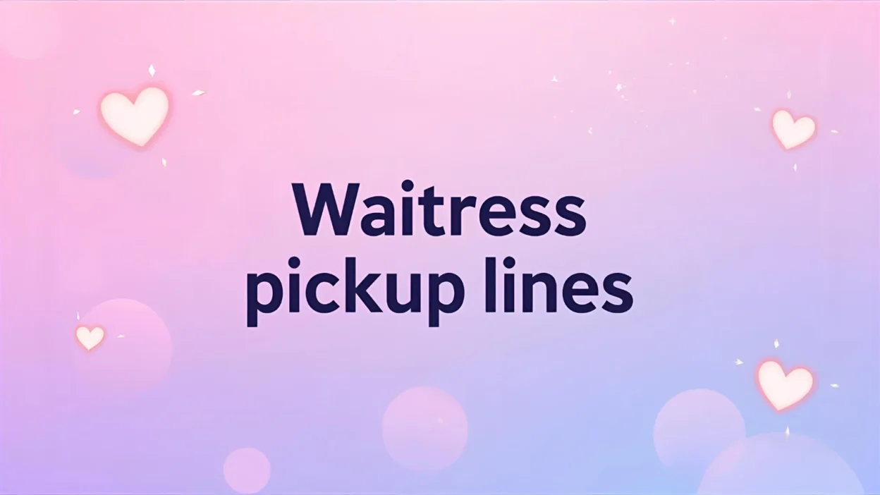 waitress pickup lines