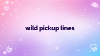 wild pickup lines
