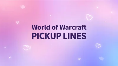 world of warcraft pickup lines