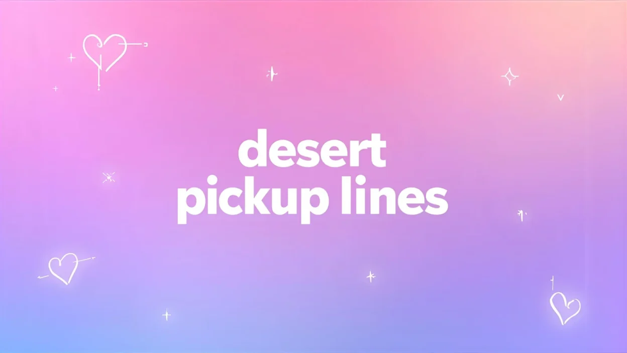 desert pickup lines